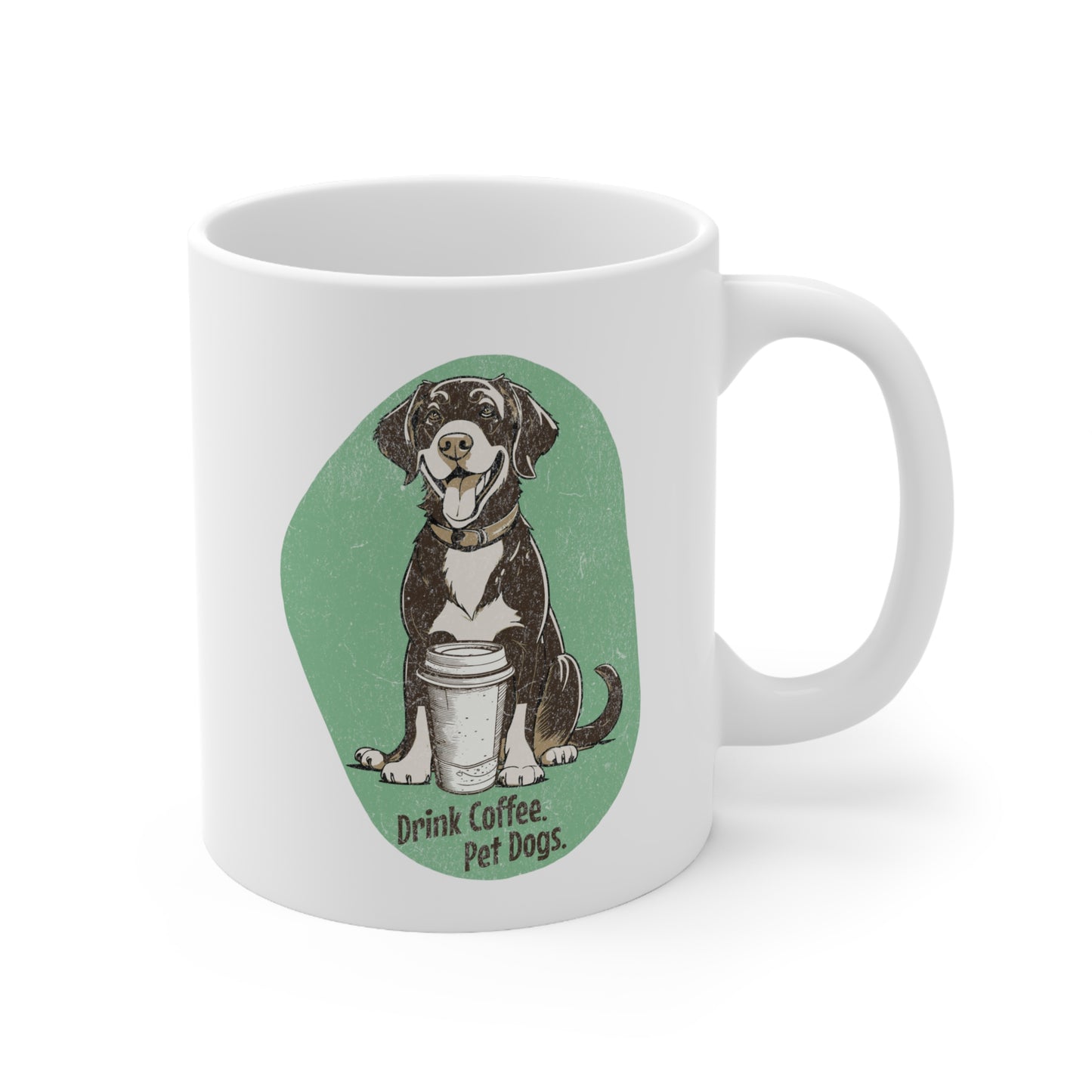 "Drink Coffee, Pet Dogs" - Ceramic Mug 11oz