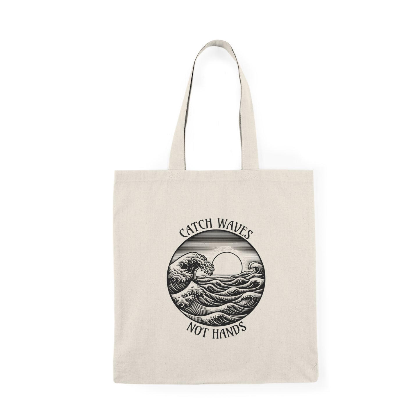 Catch Waves, Not Hands - Tote Bag