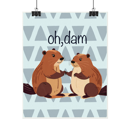 "Oh, dam"  - Beavers Print