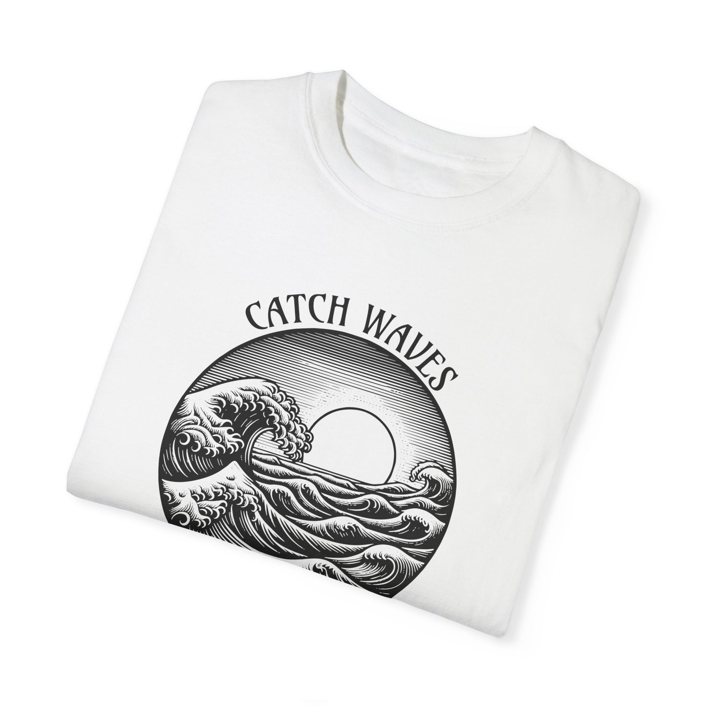 Catch Waves, Not Hands - Comfort Colors T-Shirt