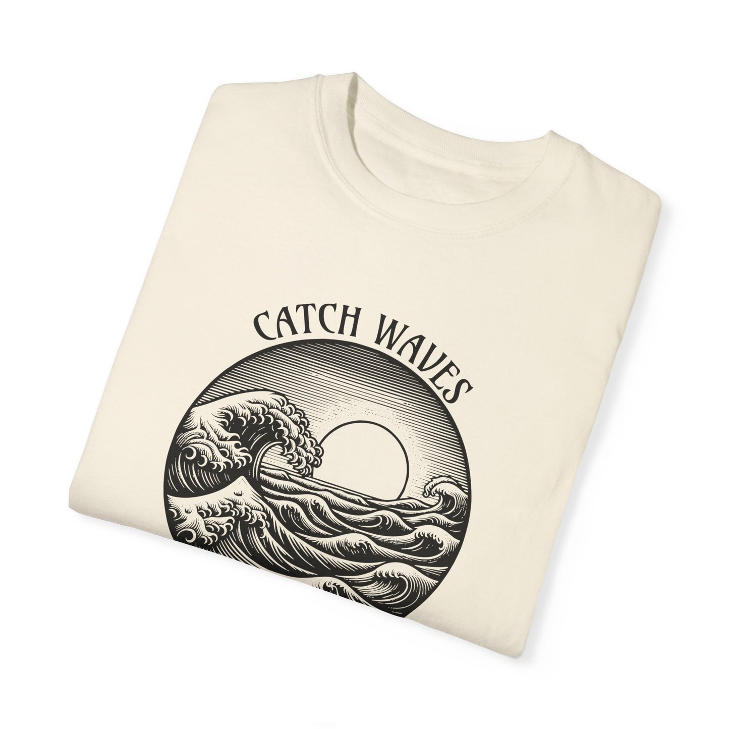 Catch Waves, Not Hands - Comfort Colors T-Shirt