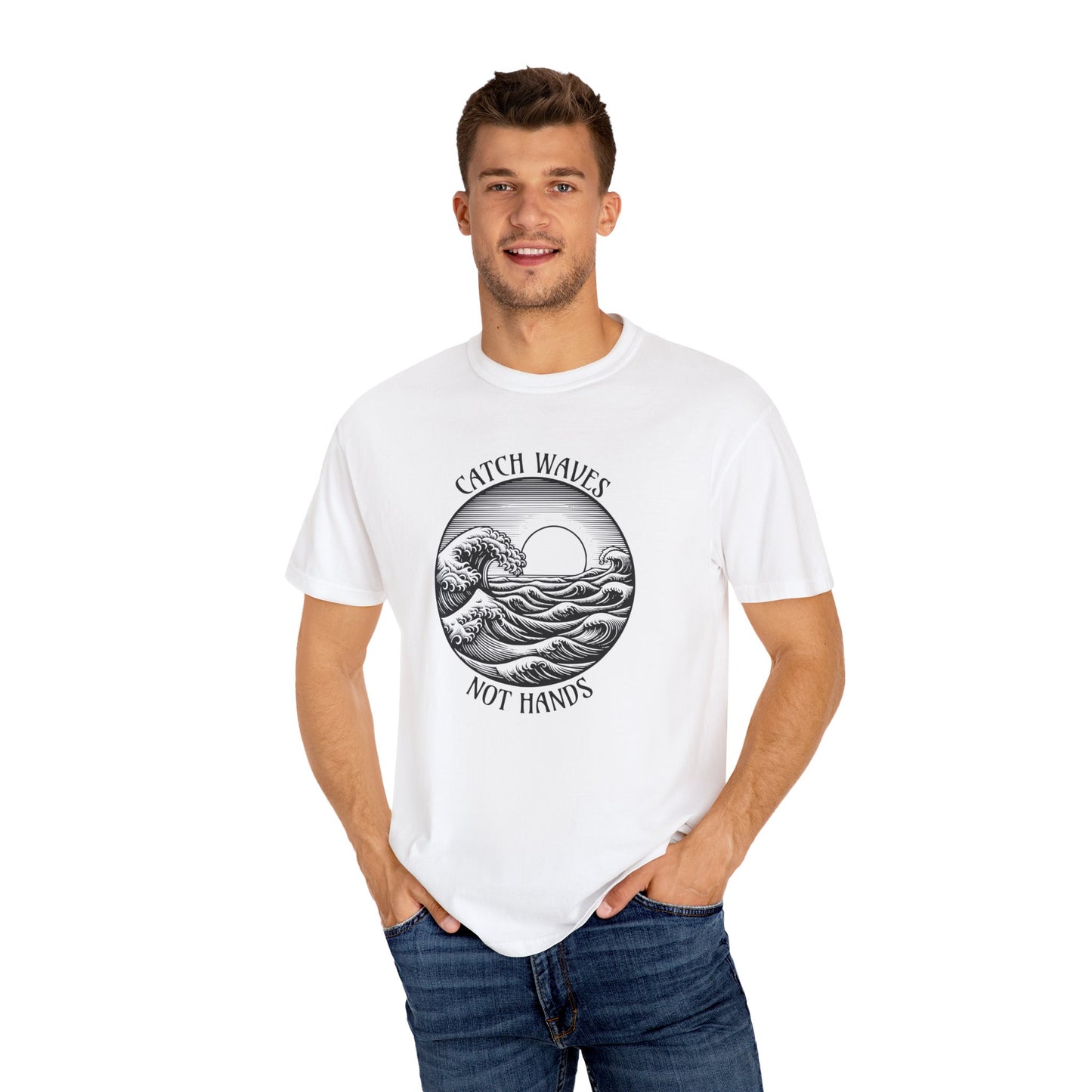 Catch Waves, Not Hands - Comfort Colors T-Shirt