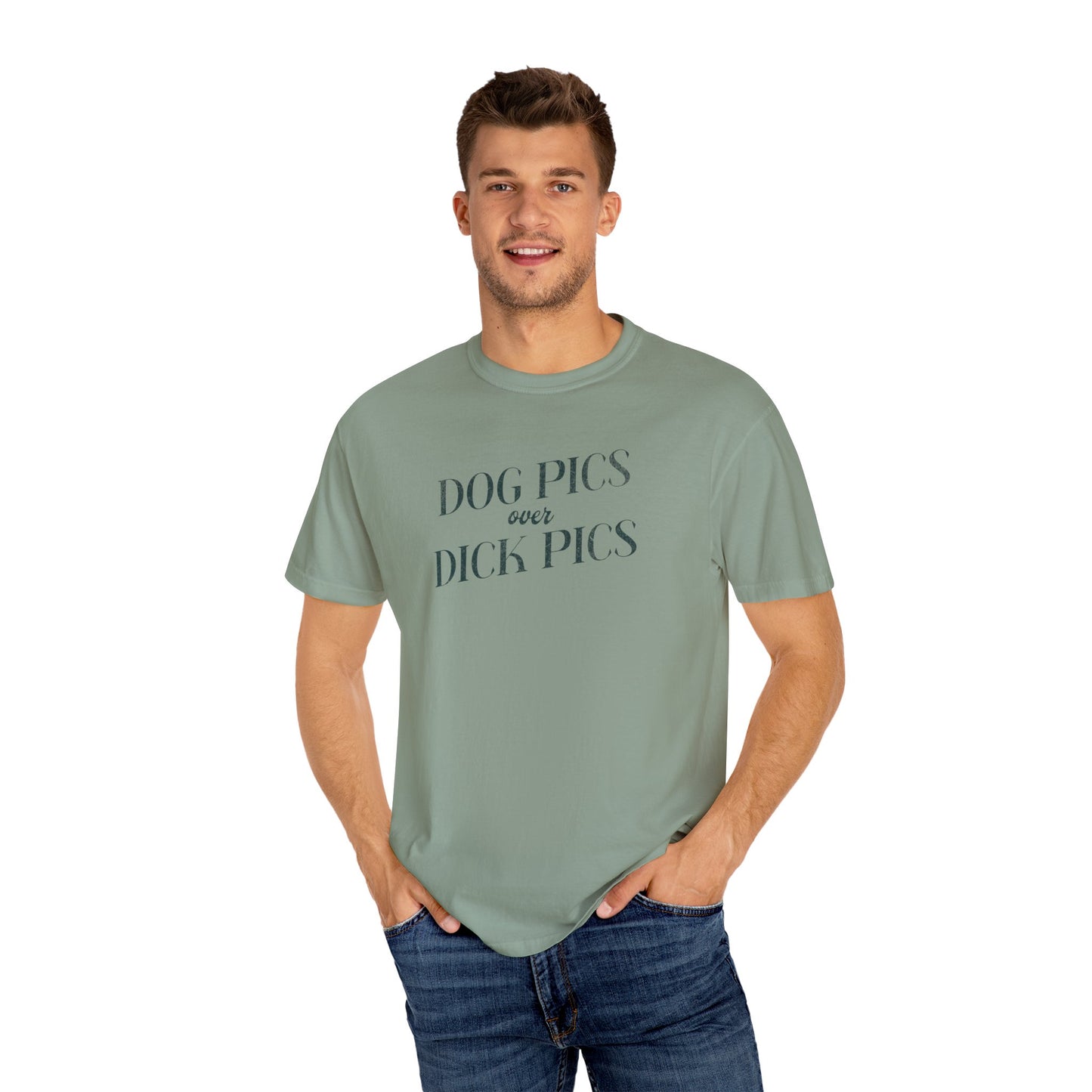 Dog Pics over Dick Pics - Comfort Colors T-Shirt