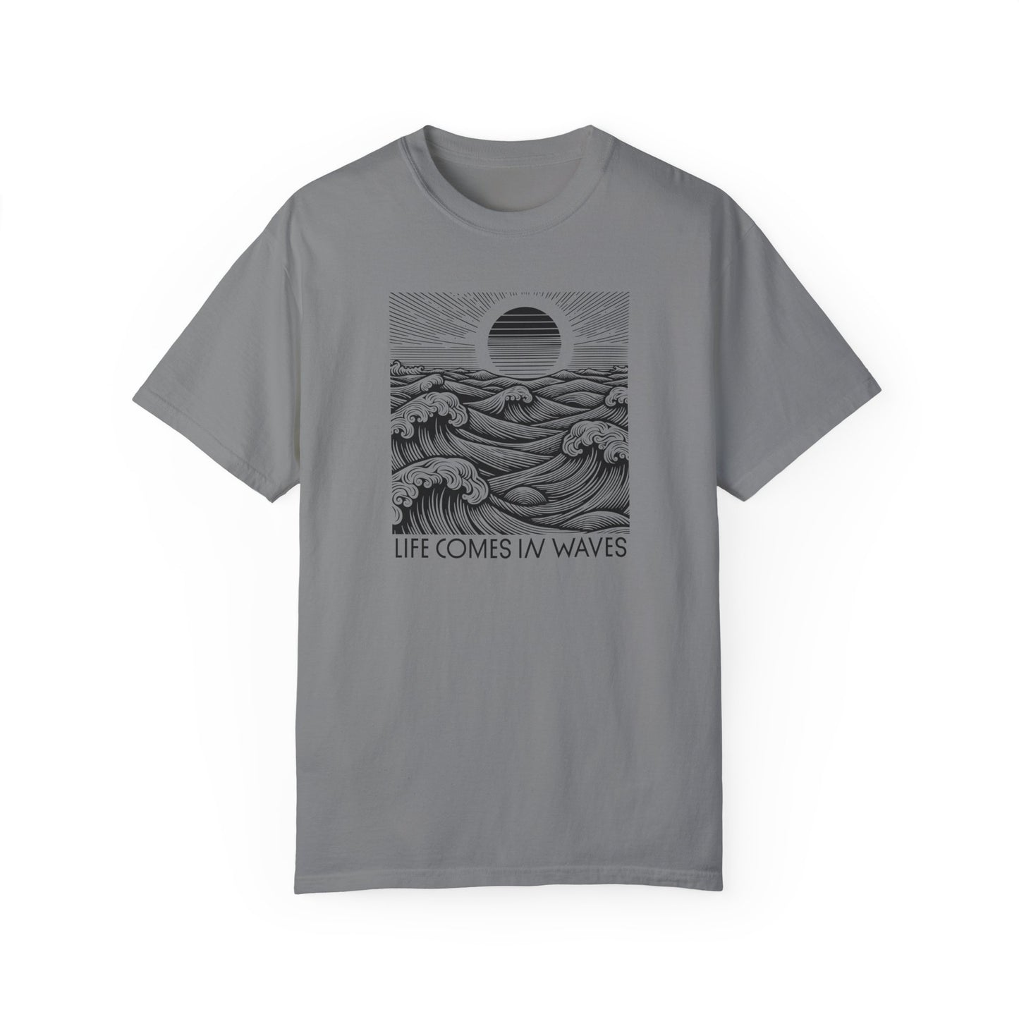 Life Comes in Waves - Comfort Colors T-Shirt