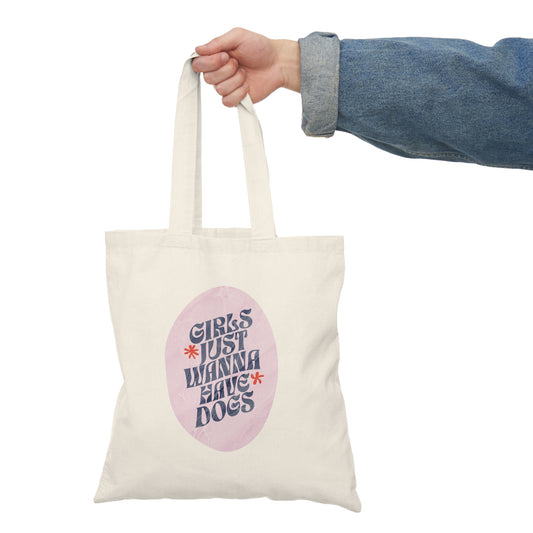 Girls Just Wanna Have Dogs Tote