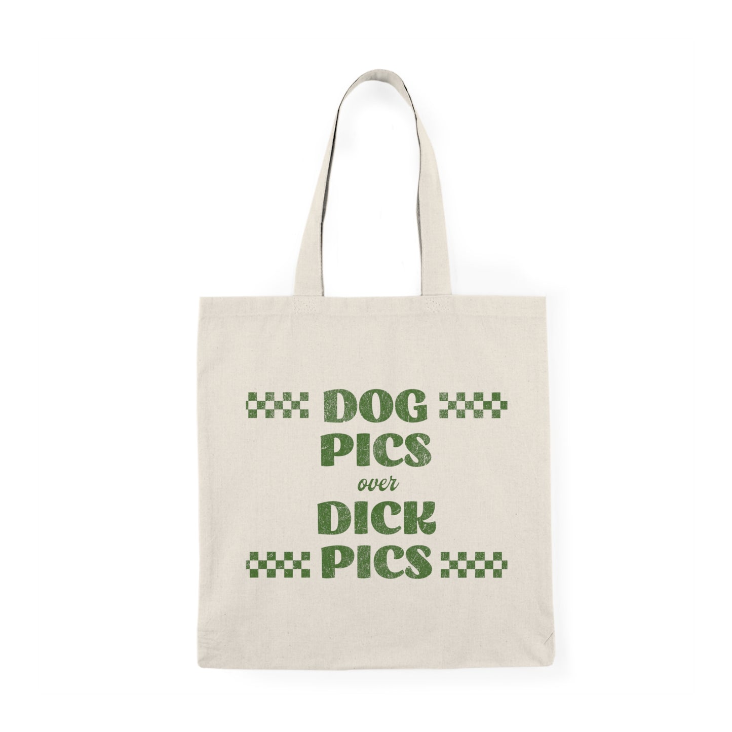 "Dog Pics Over Dick Pics" Tote