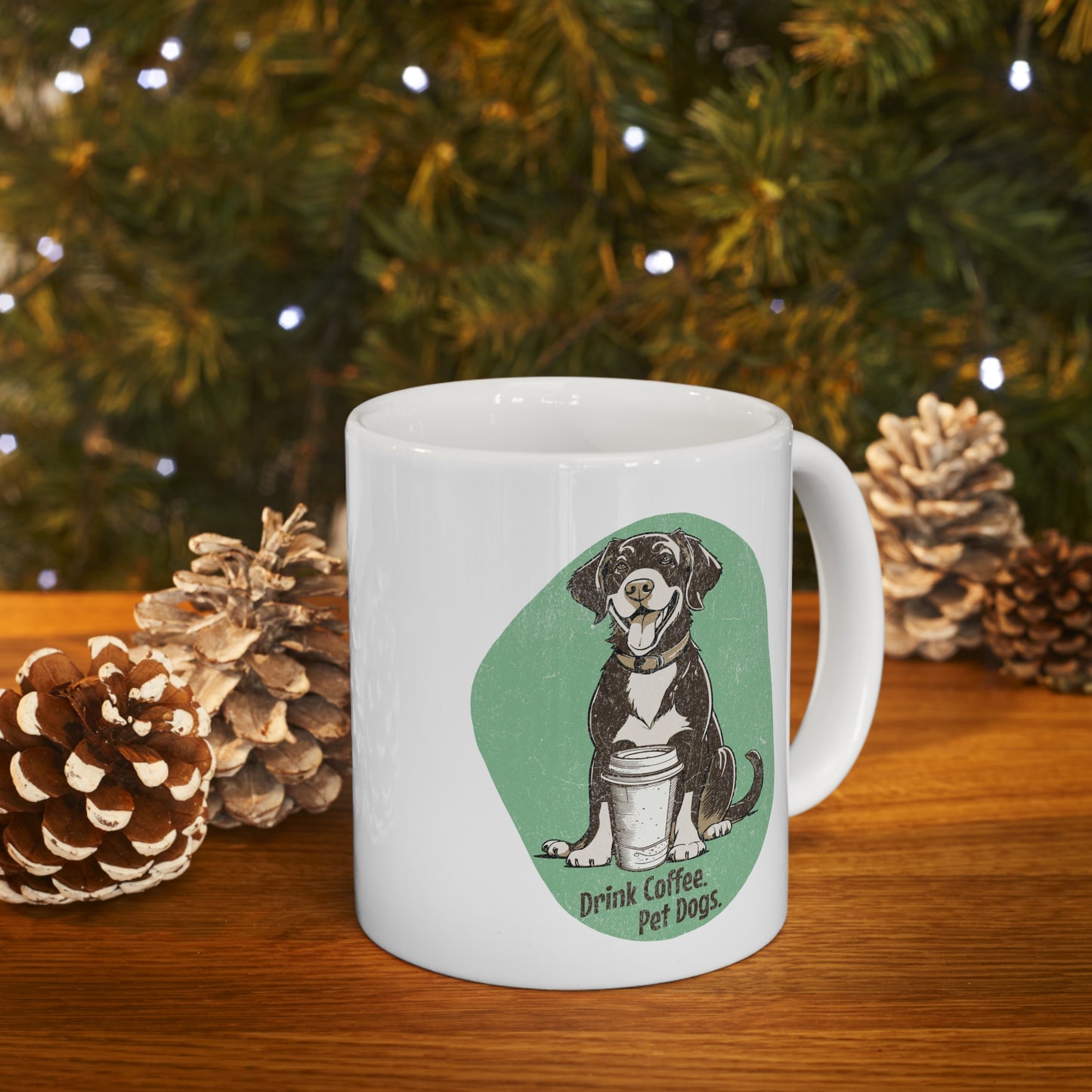 "Drink Coffee, Pet Dogs" - Ceramic Mug 11oz