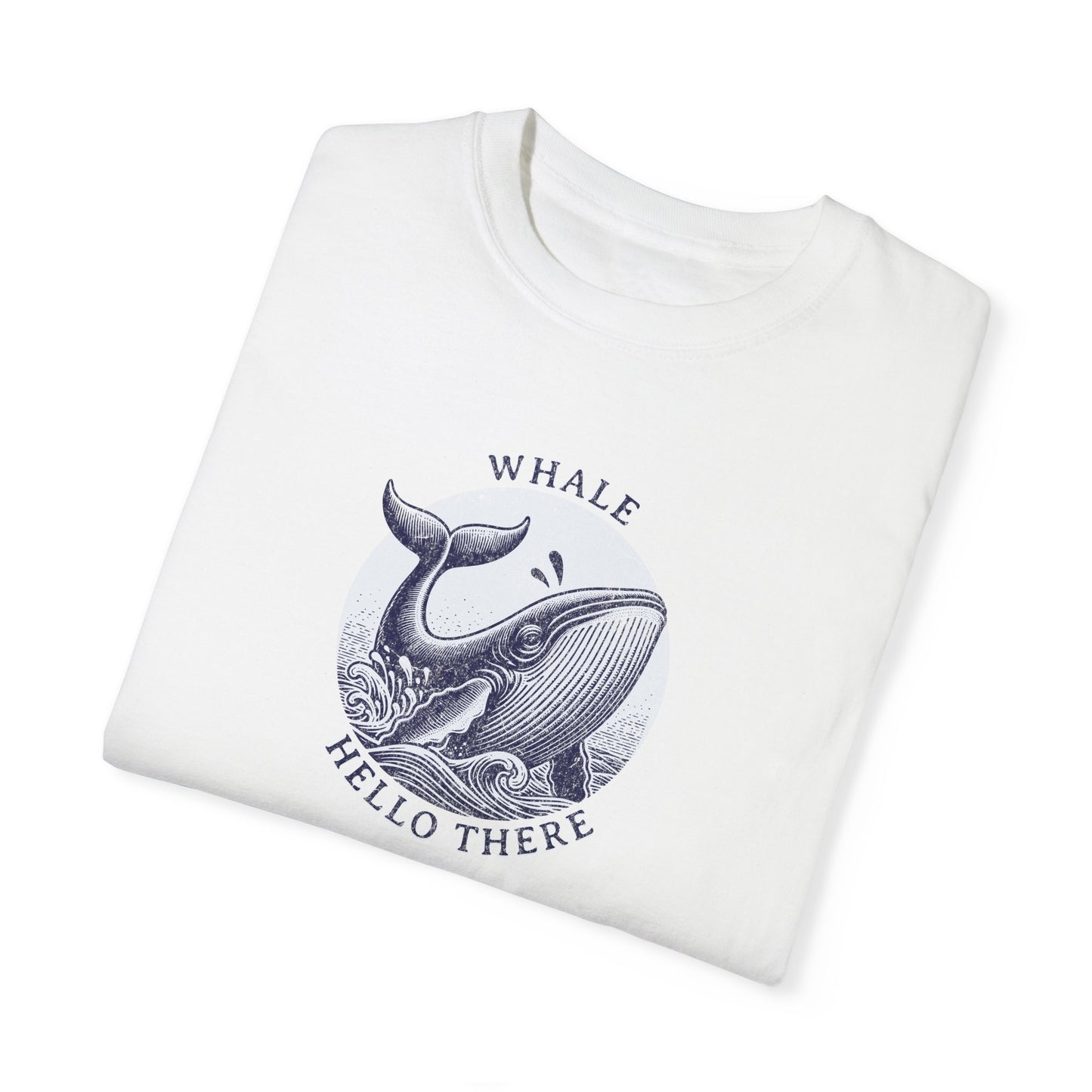 Whale Hello There  - Comfort Colors T-Shirt