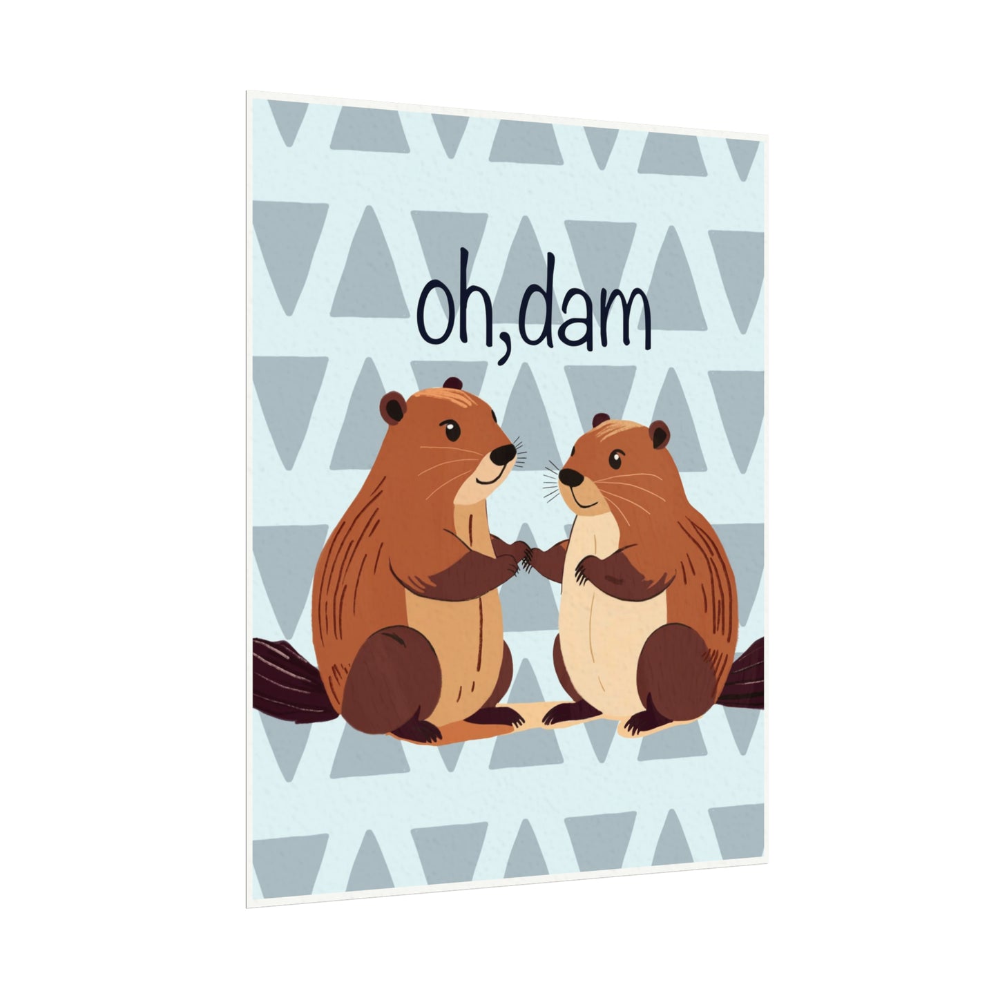 "Oh, dam"  - Beavers Print