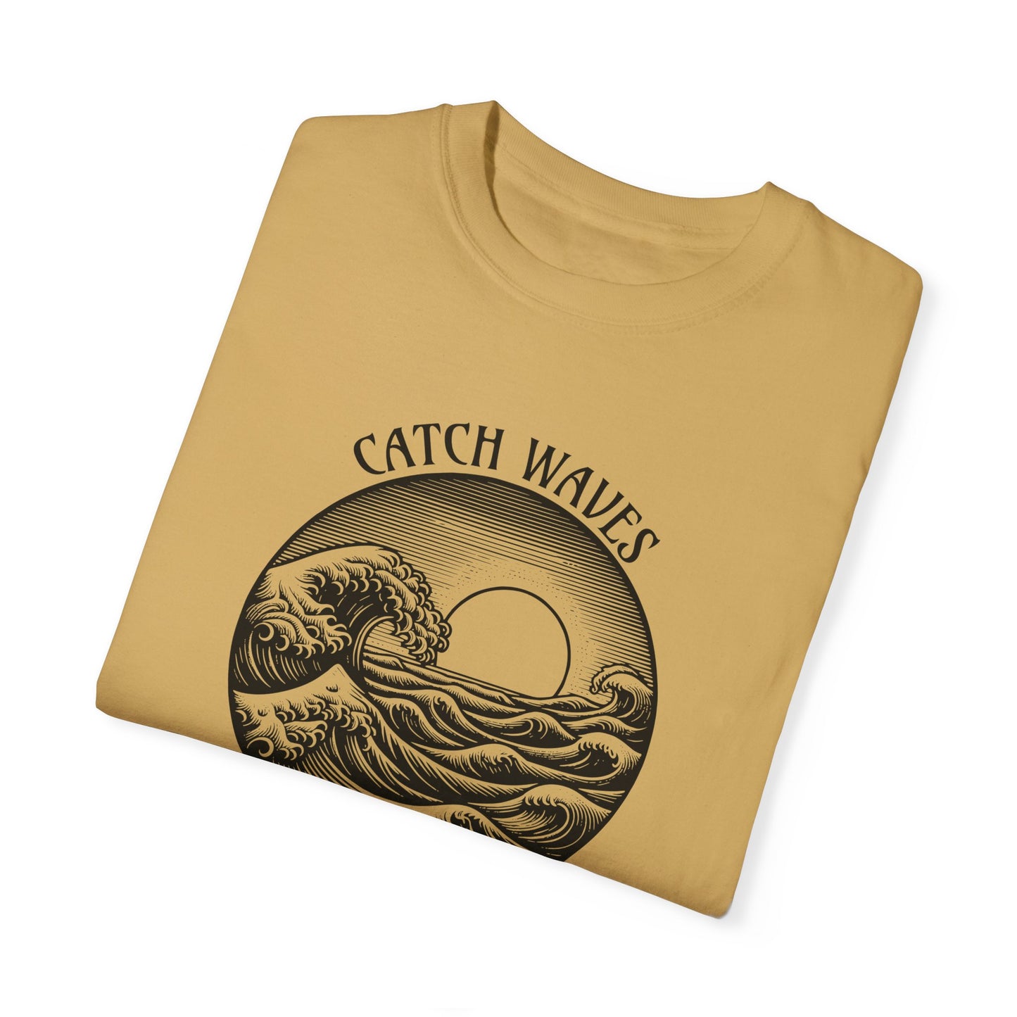 Catch Waves, Not Hands - Comfort Colors T-Shirt