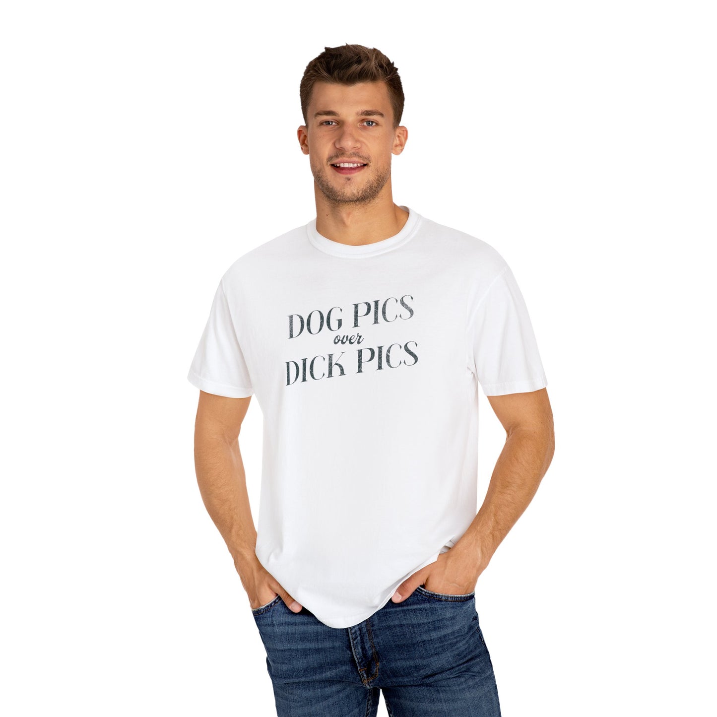 Dog Pics over Dick Pics - Comfort Colors T-Shirt