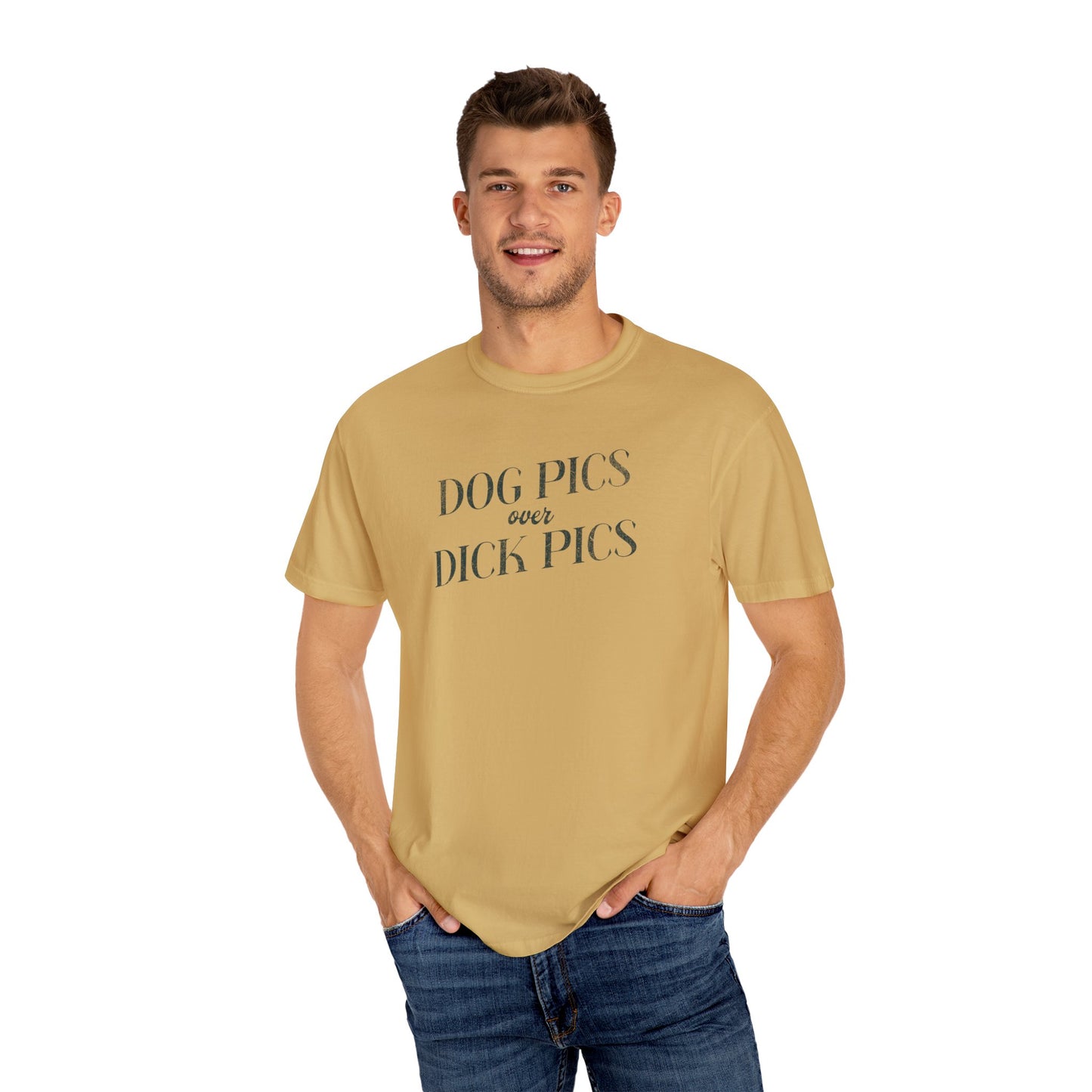 Dog Pics over Dick Pics - Comfort Colors T-Shirt