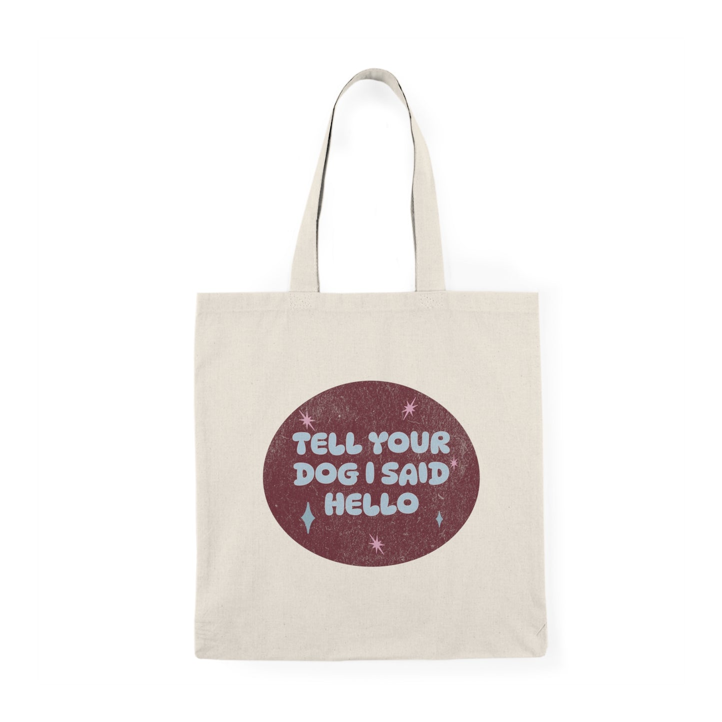 Tell Your Dog I Said Hello Tote